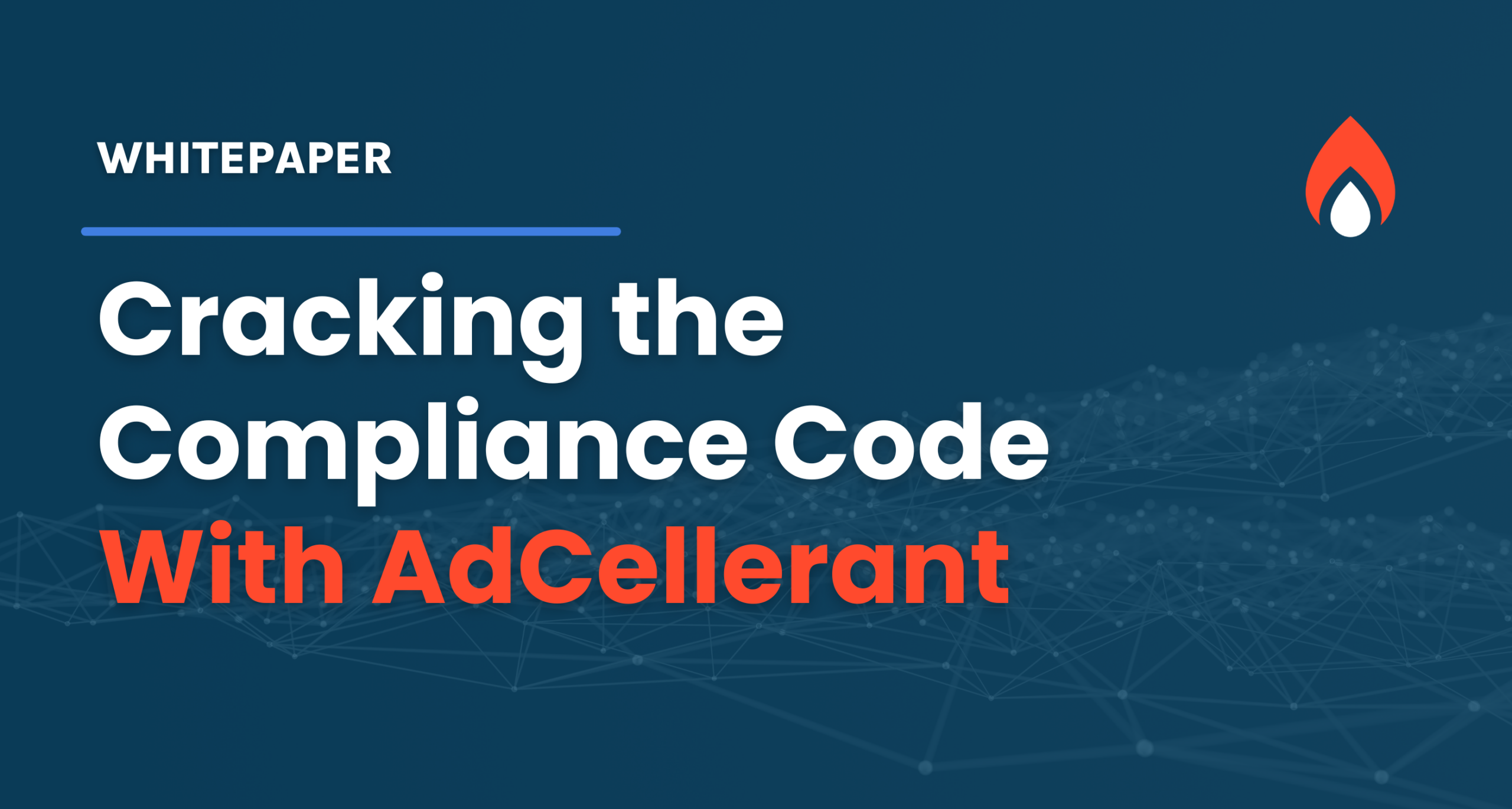 Cracking the Compliance Code with AdCellerant Whitepaper